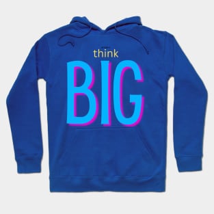 not afraid to think BIG blue Hoodie